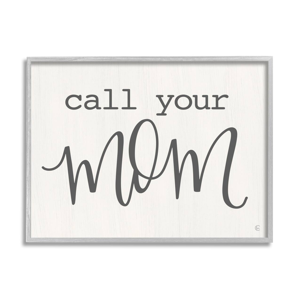 Stupell Industries Call Your Mom Encouraging Casual Typography Phrase Framed Giclee Art